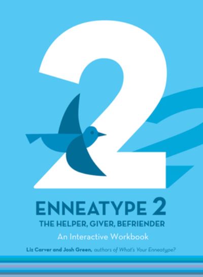 Enneatype 2: The Helper, Giver, Befriender: An Interactive Workbook - Enneatype in Your Life - Liz Carver - Books - Quarto Publishing Group USA Inc - 9780760376713 - November 2, 2021