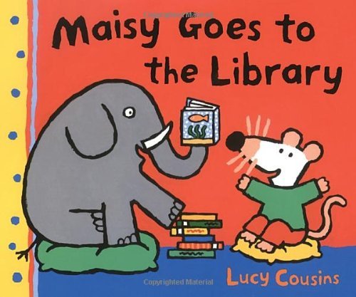 Cover for Lucy Cousins · Maisy Goes to the Library: a Maisy First Experience Book (Paperback Book) (2009)
