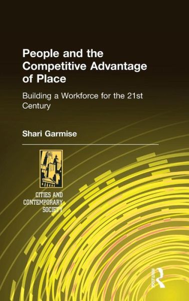 Cover for Shari Garmise · People and the Competitive Advantage of Place: Building a Workforce for the 21st Century (Hardcover Book) (2006)