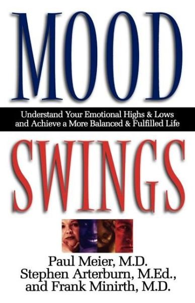 Cover for Meier, Paul, M.d. · Mood Swings: Understand Your Emotional Highs and Lowsand Achieve a More Balanced and Fulfilled Life (Taschenbuch) (2001)