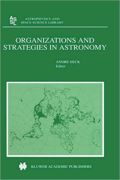 Cover for Andre Heck · Organizations and Strategies in Astronomy - Astrophysics and Space Science Library (Hardcover bog) [2000 edition] (2000)