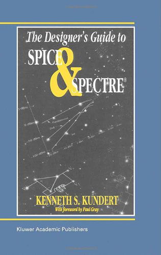 Cover for Ken Kundert · The Designer's Guide to Spice and Spectre (R) - The Designer's Guide Book Series (Hardcover Book) [1995 edition] (1995)