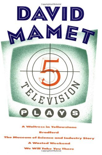Cover for David Mamet · Five Television Plays: a Waitress in Yellowstone; Bradford; the Museum of Science and Industry Story; a Wasted Weekend; We Will Take You There (Paperback Bog) [Fifth or Later edition] (1994)
