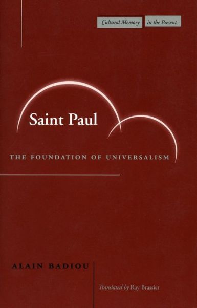 Saint Paul: The Foundation of Universalism - Cultural Memory in the Present - Alain Badiou - Books - Stanford University Press - 9780804744713 - May 6, 2003