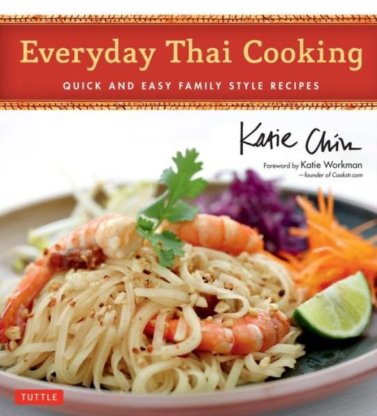Cover for Katie Chin · Everyday Thai Cooking: Quick and Easy Family Style Recipes (Hardcover Book) (2013)