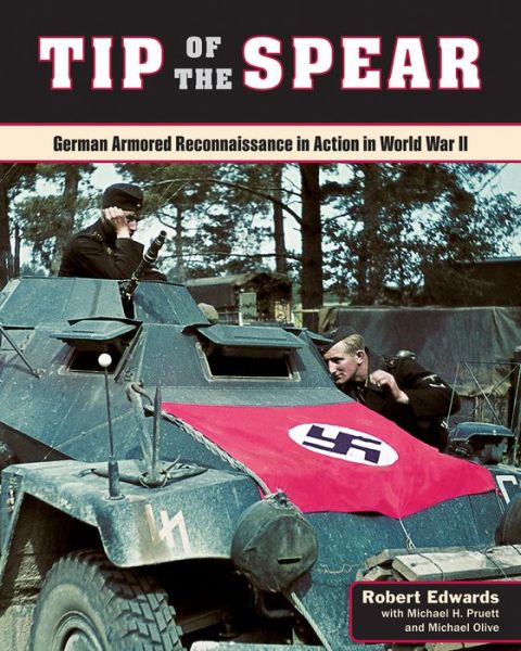 Cover for Robert Edwards · Tip of the Spear: German Armored Reconnaissance in Action in World War II (Hardcover Book) (2015)