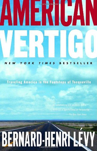 Cover for Bernard-henri Levy · American Vertigo: Traveling America in the Footsteps of Tocqueville (Paperback Book) [Reprint edition] (2007)