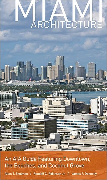 Miami Architecture - Allan T. Shulman - Books - University Press of Florida - 9780813034713 - June 13, 2010