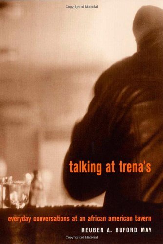 Cover for Reuben A. Buford May · Talking at Trena's: Everyday Conversations at an African American Tavern (Innbunden bok) (2001)