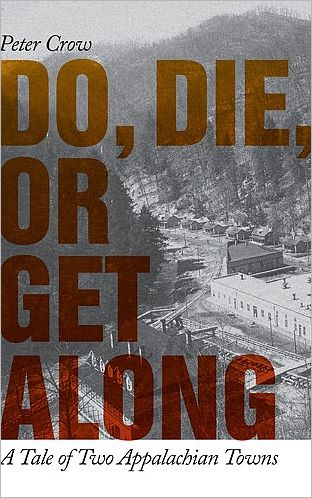 Do, Die, or Get Along: A Tale of Two Appalachian Towns - Peter Crow - Books - University of Georgia Press - 9780820328713 - January 15, 2007
