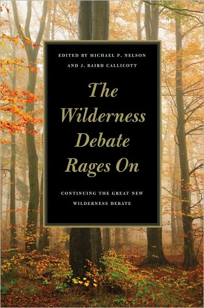 The Wilderness Debate Rages On: Continuing the Great New Wilderness Debate - - Books - University of Georgia Press - 9780820331713 - October 15, 2008