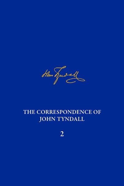 Correspondence of John Tyndall, Volume 2, The: The Correspondence, September 1843–December 1849 - The Correspondence of John Tyndall - - Books - University of Pittsburgh Press - 9780822944713 - September 1, 2016