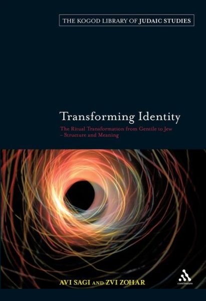 Cover for Avi Sagi · Transforming Identity: The Ritual Transition from Gentile to Jew - Structure and Meaning - The Robert and Arlene Kogod Library of Judaic Studies (Gebundenes Buch) (2007)