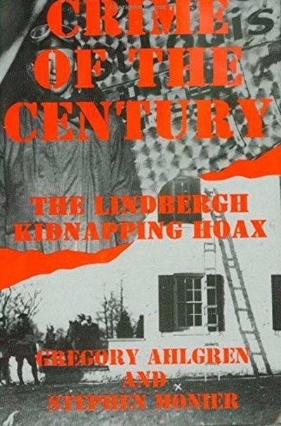 Cover for Gregory Ahlgren · Crime of the Century: The Lindbergh Kidnapping Hoax (Hardcover Book) (1993)