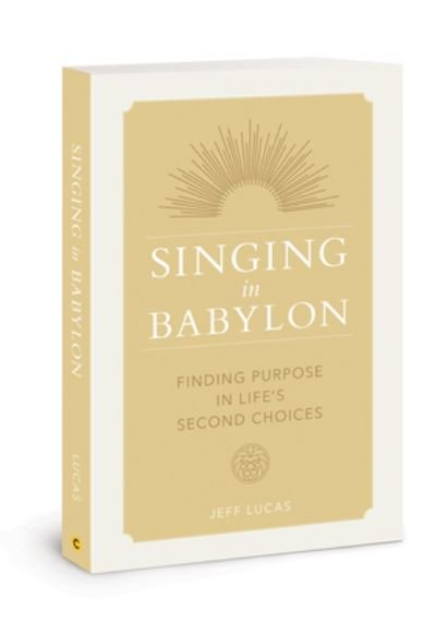 Singing in Babylon - Jeff Lucas - Books - David C Cook Publishing Company - 9780830778713 - February 1, 2021