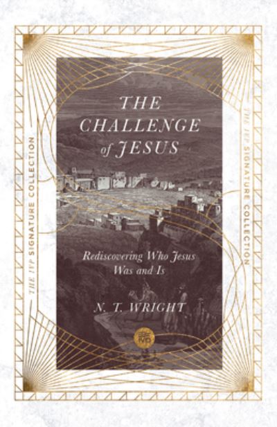 The Challenge of Jesus - Fellow and Chaplain N T Wright - Books - IVP - 9780830848713 - August 17, 2021