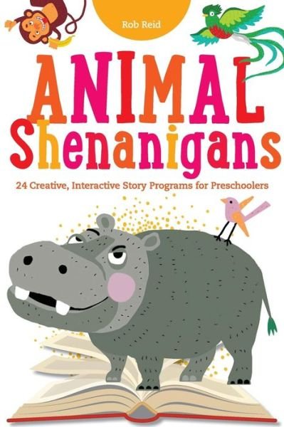 Cover for Rob Reid · Animal Shenanigans: Twenty-four Creative, Interactive Story Programs for Preschoolers (Paperback Book) (2014)