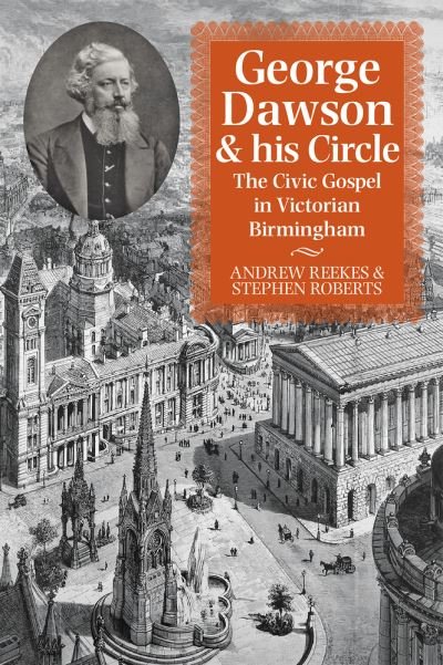 Cover for Andrew Reekes · George Dawson and His Circle: The Civic Gospel in Victorian Birmingham (Pocketbok) (2021)