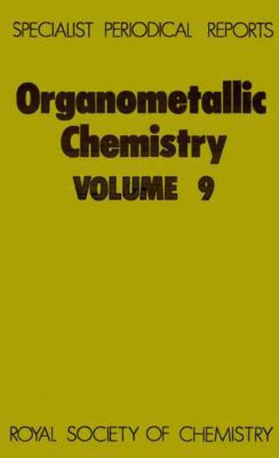 Organometallic Chemistry: Volume 9 - Specialist Periodical Reports - Royal Society of Chemistry - Bücher - Royal Society of Chemistry - 9780851865713 - 1. Juli 1980