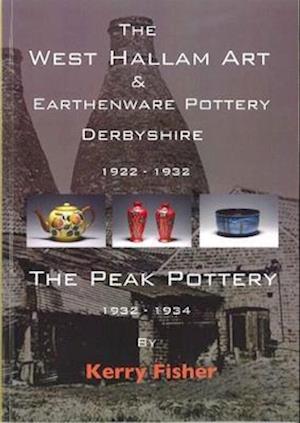 Cover for Kerry Fisher · The West Hallam Art &amp; Earthenware Pottery Derbyshire 1922-1932 (Paperback Book) (2018)