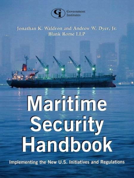 Cover for Jonathan K. Waldron · Maritime Security Handbook: Implementing the New U.S. Initiatives and Regulations (Paperback Book) (2004)