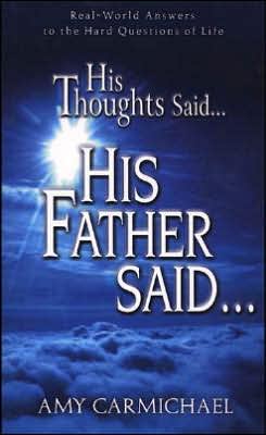 His Thoughts Said His Father Said - Amy Carmichael - Boeken - CLC PUBLICATIONS - 9780875089713 - 1 maart 1999