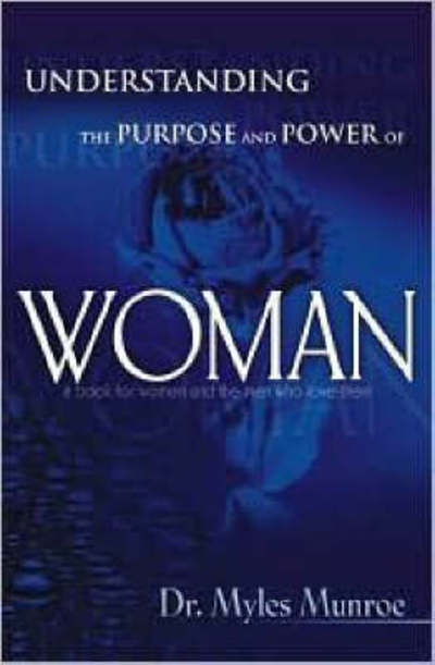 Cover for Myles Munroe · Understanding the Purpose and Power of Woman (Paperback Book) (2007)