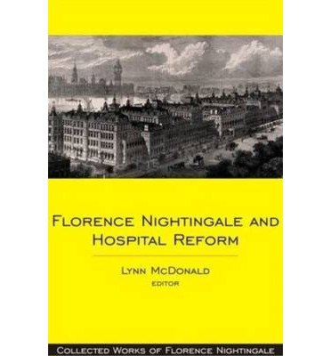 Cover for Florence Nighingale · Florence Nightingale and Hospital Reform: Collected Works of Florence Nightingale, Volume 16 - Collected Works of Florence Nightingale (Hardcover Book) (2012)