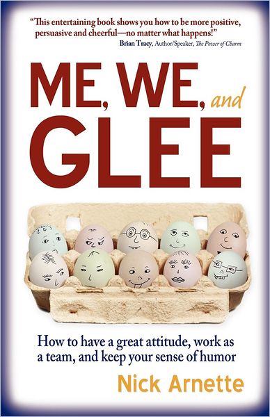 Cover for Nick Arnette · Me, We, and Glee: How to Have a Great Attitude, Work As a Team and Keep Your Sense of Humor (Paperback Book) (2011)