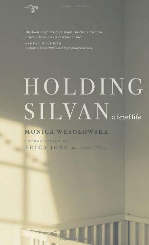 Cover for Monica Wesolowska · Holding Silvan: a Brief Life (Paperback Book) (2013)