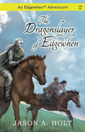 Cover for Jason A. Holt · The Dragonslayer of Edgewhen (Volume 1) (Paperback Book) (2014)