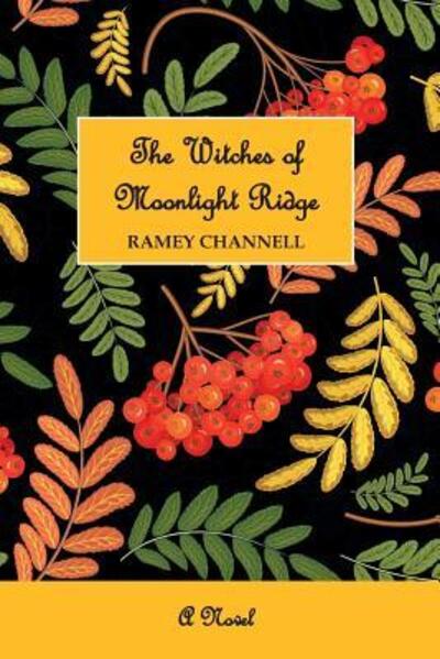 Cover for Ramey Channell · The Witches of Moonlight Ridge (Paperback Book) (2016)