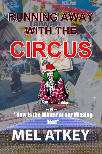 Cover for Mel Atkey · Running Away with the Circus (Or, &quot;Now is the Winter of Our Missing Tent&quot;) (Paperback Book) (2013)