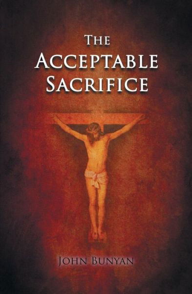 Cover for John Bunyan · The Acceptable Sacrifice (Paperback Book) (2015)