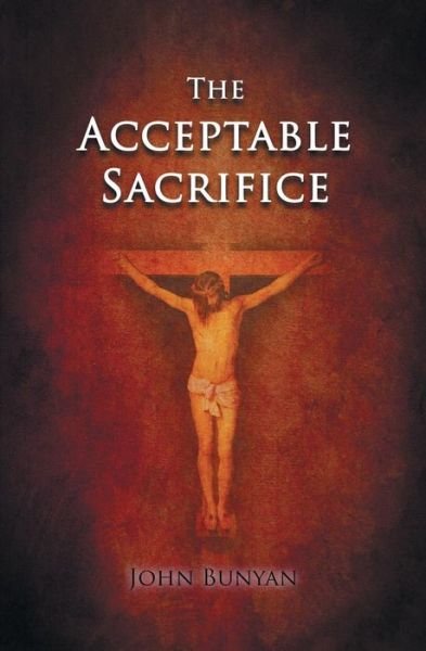 Cover for John Bunyan · The Acceptable Sacrifice (Pocketbok) (2015)