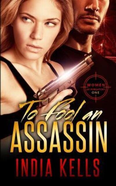 Cover for India Kells · To Fool an Assassin - Women of Purgatory (Paperback Book) (2018)