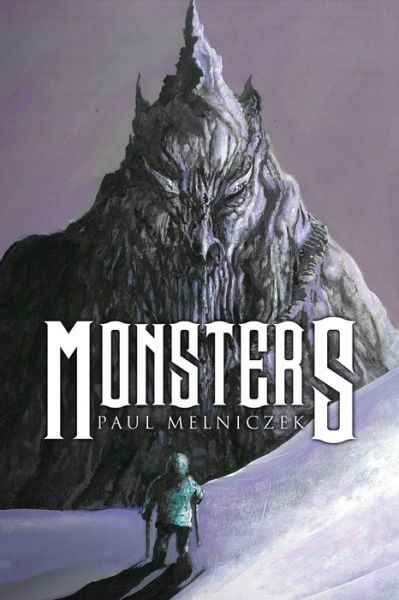 Monsters - Paul Melniczek - Books - King's Way Press - 9780998836713 - October 11, 2019