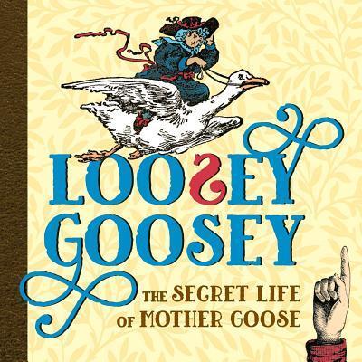 Cover for Shoshana Weiss · Loosey Goosey : The Secret Life of Mother Goose (Paperback Book) (2017)