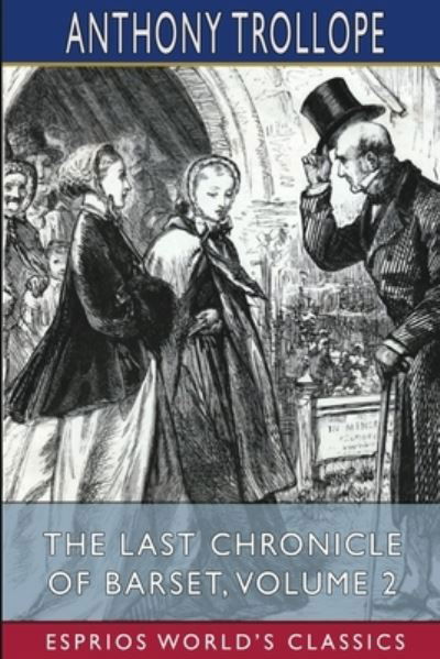 Cover for Anthony Trollope · The Last Chronicle of Barset, Volume 2 (Esprios Classics) (Taschenbuch) (2024)