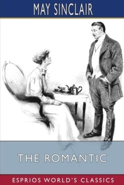 Cover for May Sinclair · The Romantic (Esprios Classics) (Paperback Bog) (2024)