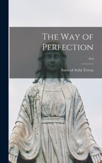 Cover for Of Avila Saint Teresa · The Way of Perfection; 4ed (Innbunden bok) (2021)
