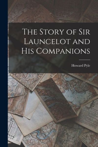 Cover for Howard Pyle · The Story of Sir Launcelot and His Companions (Paperback Bog) (2022)