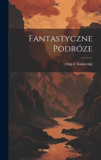 Cover for Osip I. Senkovskij · Fantastyczne Podróze (Book) (2023)