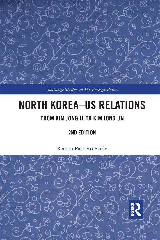 Cover for Ramon Pacheco Pardo · North Korea - US Relations: From Kim Jong Il to Kim Jong Un - Routledge Studies in US Foreign Policy (Taschenbuch) (2021)