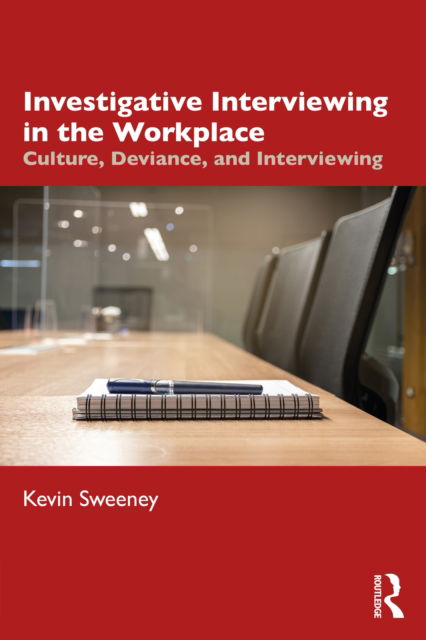 Cover for Kevin Sweeney · Investigative Interviewing in the Workplace: Culture, Deviance, and Investigations (Paperback Book) (2022)