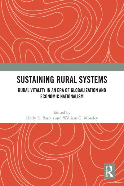 Sustaining Rural Systems: Rural Vitality in an Era of Globalization and Economic Nationalism -  - Książki - Taylor & Francis Ltd - 9781032443713 - 21 marca 2023