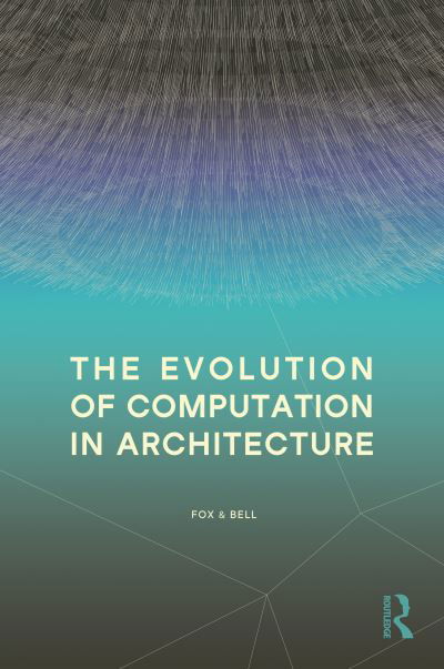 Cover for Michael Fox · The Evolution of Computation in Architecture (Paperback Book) (2024)