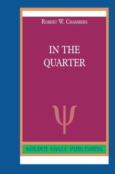 Cover for Robert W. Chambers · In the Quarter (Paperback Bog) (2019)