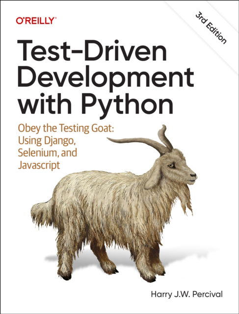 Cover for Harry Percival · Test-Driven Development with Python: Obey the Testing Goat: Using Django, Selenium, and JavaScript (Paperback Book) [3rd edition] (2025)