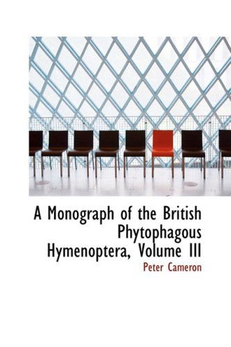 Cover for Peter Cameron · A Monograph of the British Phytophagous Hymenoptera, Volume III (Hardcover Book) (2009)